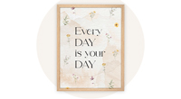 Wandbild mit Spruch 'Every Day is your Day'